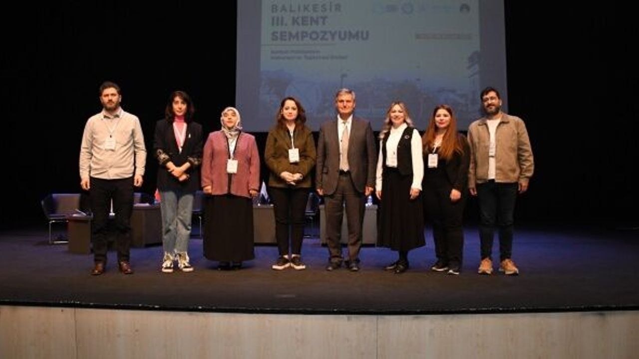 Balıkesir 3. Kent Sempozyumu’nda kent vizyonu belirlendi