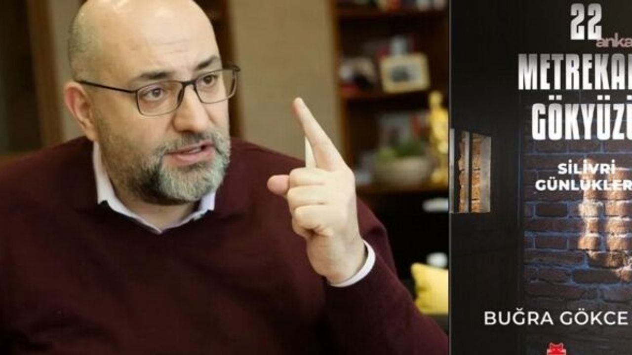 Buğra Gökce, Silivri günlerini kitap haline getirdi