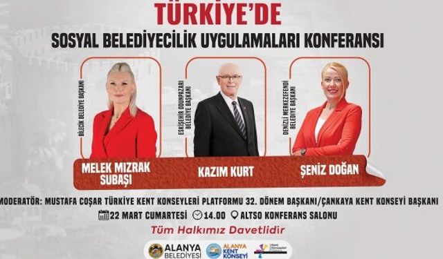 Türkiye’de Sosyal Belediyecilik Uygulamaları Konferansı Alanya'da yapılacak