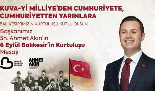 Başkan Ahmet Akın, Balıkesir’in kurtuluşunun 103’üncü yıldönümünü kutladı