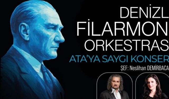 Denizli Büyükşehir ve Denizli Filarmoni Derneği’nden  Ata’ya Saygı Konseri